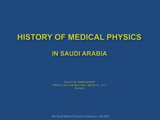 8th Saudi Medical Physics Conference - Oct 2015
 