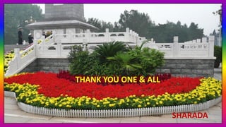 THANK YOU ONE & ALL
SHARADA
 
