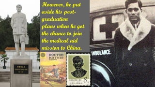 However, he put
aside his post-
graduation
plans when he got
the chance to join
the medical aid
mission to China.
 