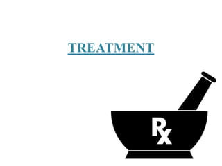 TREATMENT
 
