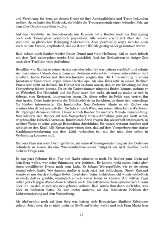 und Verehrung bei dem, an dessen Grabe sie ihre Anhänglichkeit und Treue bekunden
wollten. Ja, es hatte den Eindruck, als bildete die Trauergemeinde einen lebenden Fels, an
dem alles Dunkle abprallen mußte.
Auf den Bahnhöfen in Bischofswerda und Dresden hatte Rauber nach der Beerdigung
noch viele Trauergäste persönlich gesprochen. Alle waren erschüttert über den nie
geahnten, so plötzlichen Heimgang Abd-ru-shins. Aber gleichzeitig zeigte sich bei allen
auch reinste Freude, empfindend, daß sie ihrem HERRN geistig näher gekommen waren.
Bald bekam auch Rauber wieder festen Grund und volle Hoffnung, daß es auch irdisch
mit dem Gral weitergehen werde. Und tatsächlich fand das Gralswirken in einiger Zeit
nach alter Tradition volle Aufnahme.
Beruflich war Rauber in seiner Arztpraxis überladen. Er war nahezu erschöpft und sehnte
sich nach einem Urlaub, den er dann am Bodensee verbrachte. Indessen erkrankte er dort
ernstlich, hohes Fieber mit Herzbeschwerden plagten ihn. Die Untersuchung in einem
Konstanzer Sanatorium ergab einen Herzkollaps. An eine Rückkehr in seiner Berliner
Praxis war nicht zu denken. Im Herbst war er dann soweit, daß er zur Erholung auf den
Vomperberg fahren konnte. Da er ein Bauernzimmer nirgends finden konnte, wohnte er
im Weberhof. Die Höhenluft und die Ruhe taten ihm wohl. Ab und zu mußte er sich in
Schwaz, vom Kreisarzt, untersuchen lassen. Da dieser selbst im Felde war, vertrat ihn
eine Ärztin. Diese hatte jeweils der Militärbehörde zu berichten, da diese sich neuerdings
für Rauber interessierte. Ein Innsbrucker Nazi-Professor lehnte es ab, Rauber ein
erwünschtes Attest auszustellen. So fuhr er nach Wien, um seinen alten Lehrer-Professor
Dr. Eppinger darum zu bitten. Dieser schrieb Rauber für mehrere Monate dienstunfähig.
Nun kurierte sich Rauber auf dem Vomperberg mittels Aufnahme geistiger Kraft selbst,
er gebrauchte keinerlei Arzneien. Innsbrucker Ärzte frugen ihn wiederholt interessiert, in
welcher Weise er seine geistige Behandlung durchführe. Sie waren erstaunt darüber und
schüttelten den Kopf. Alle Kreuzträger wissen aber, daß auf dem Vomperberg eine starke
Strahlungsverankerung aus dem Licht vorhanden ist, mit der man aber selbst in
Verbindung kommen muß.
Raubers Frau war nach Berlin gefahren, um seine Wohnungseinrichtung an den Bodensee
befördern zu lassen, da eine Wiederaufnahme seiner Tätigkeit als Arzt daselbst nicht
mehr in Frage kam.
Es war jetzt Februar 1944. Tag und Nacht schneite es noch. Da Rauber ganz allein auf
dem Berg weilte, war seine Stimmung sehr gedrückt. Er konnte nicht essen, hatte aber
einen unstillbaren Drang nach dem Licht. Er bekam Würgegefühle, wie er sie schon
einmal erlebt hatte. Wie damals, mußte er auch jetzt laut schluchzen. Diesen Zustand
konnte er nur durch ständiges Gebet überstehen. Seine Lichtsehnsucht wurde schließlich
so stark, daß er glaubte, unmöglich irdisch weiter leben zu können. Am dritten Tage
ließen jedoch gegen Abend diese Zustände nach. Ein befreiendes, beseligendes Gefühl kam
über ihn, so daß er sich wie neu geboren vorkam. Bald wurde ihm dann auch klar, was
alles zu bedeuten hatte. Es war nichts anderes, als das intensivste Erleben der
Lichtverankerung auf dem Vomperberg.
Als Abd-ru-shin noch auf dem Berg war, hatten viele Kreuzträger ähnliche Erlebnisse
gehabt. Jetzt aber, da er nicht mehr im Stoffe auf Erden weilte und sich Frau Maria fern
27
 