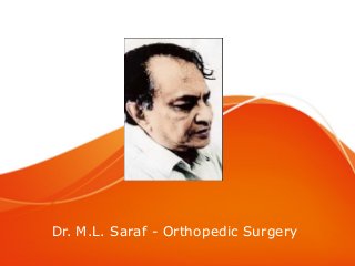 Dr. M.L. Saraf - Orthopedic Surgery
 