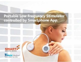 Portable Low Frequency Stimulator
controlled by Smartphone App.
 