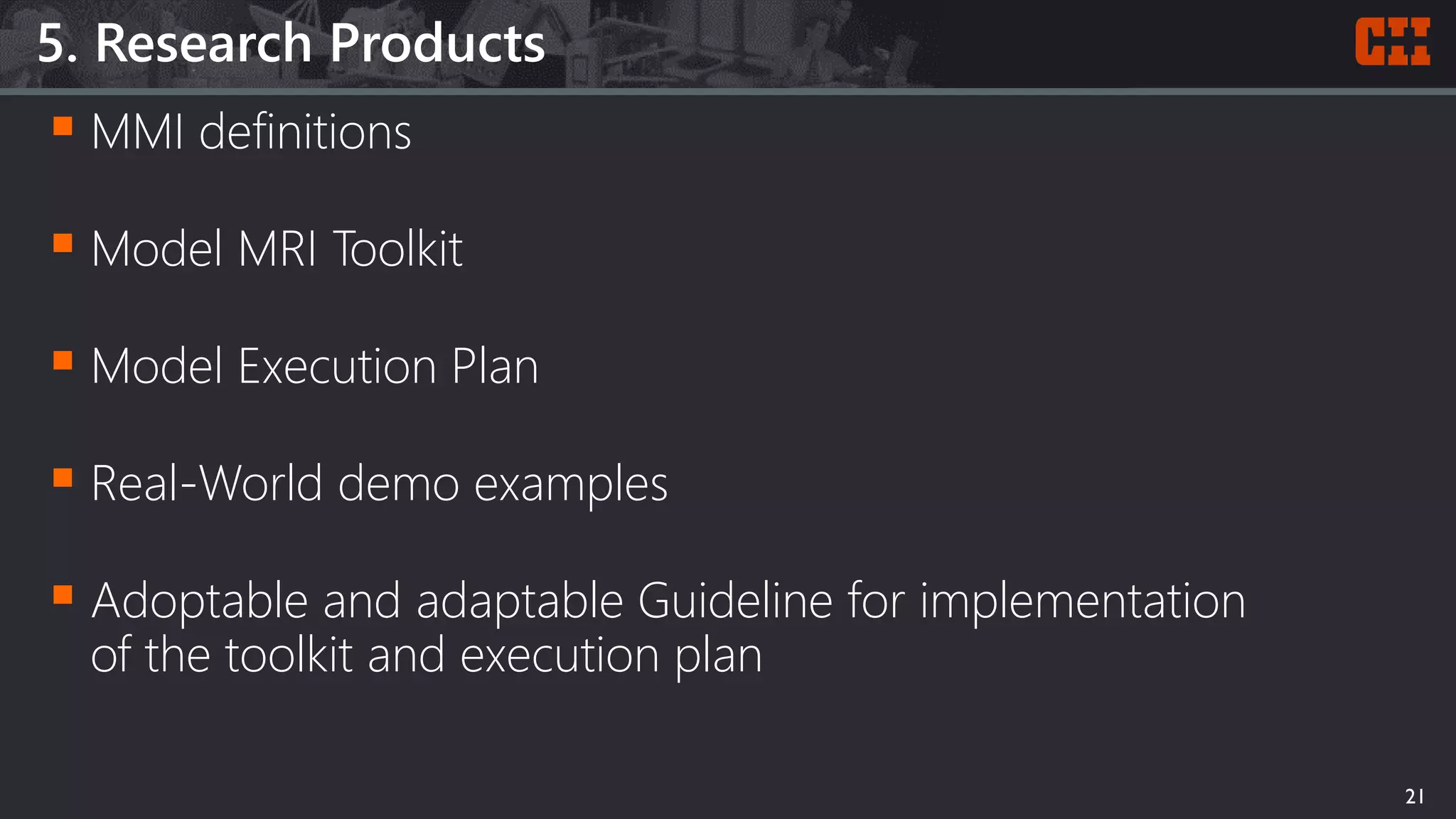 5. Research Products
 MMI definitions
 Model MRI Toolkit
 Model Execution Plan
 Real-World demo examples
 Adoptable and adaptable Guideline for implementation
of the toolkit and execution plan
21
 
