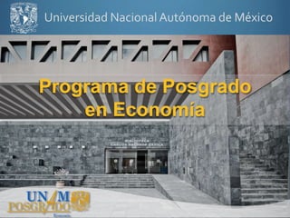 Universidad Nacional Autónoma de México
Programa de Posgrado
en Economía
 