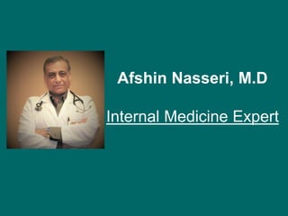Afshin Nasseri, M.D
Internal Medicine Expert
 