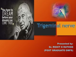 N Rathod Trigeminal nerve - ROHIT N RATHOD | PPTX