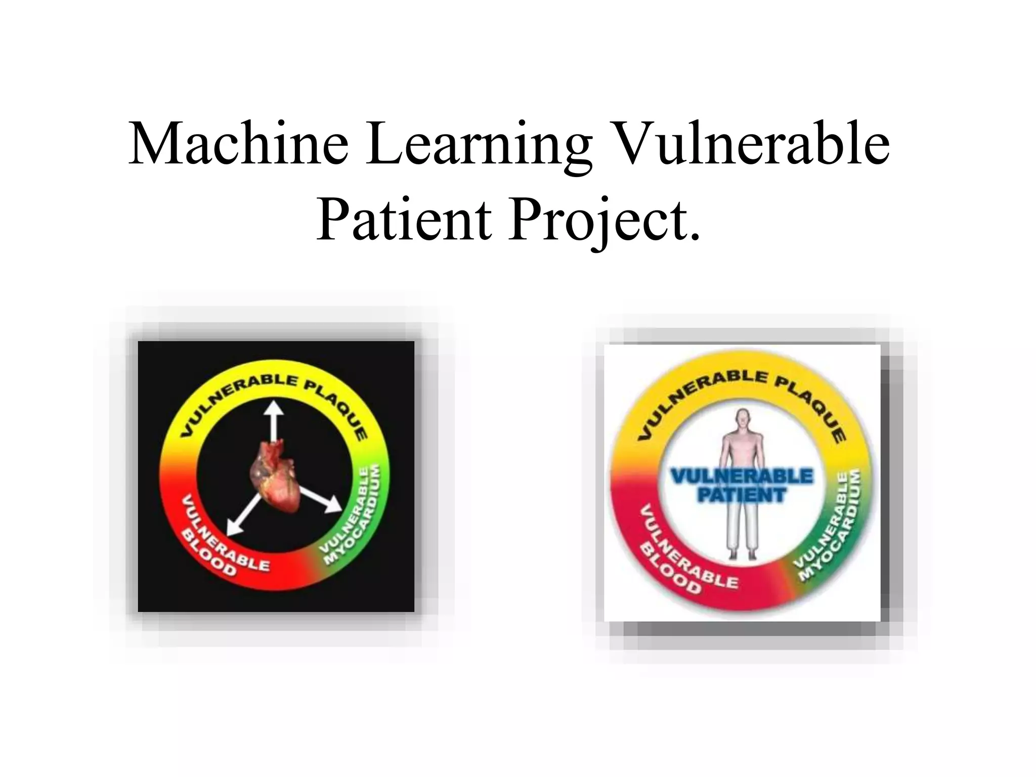 Machine Learning Vulnerable
Patient Project.
 