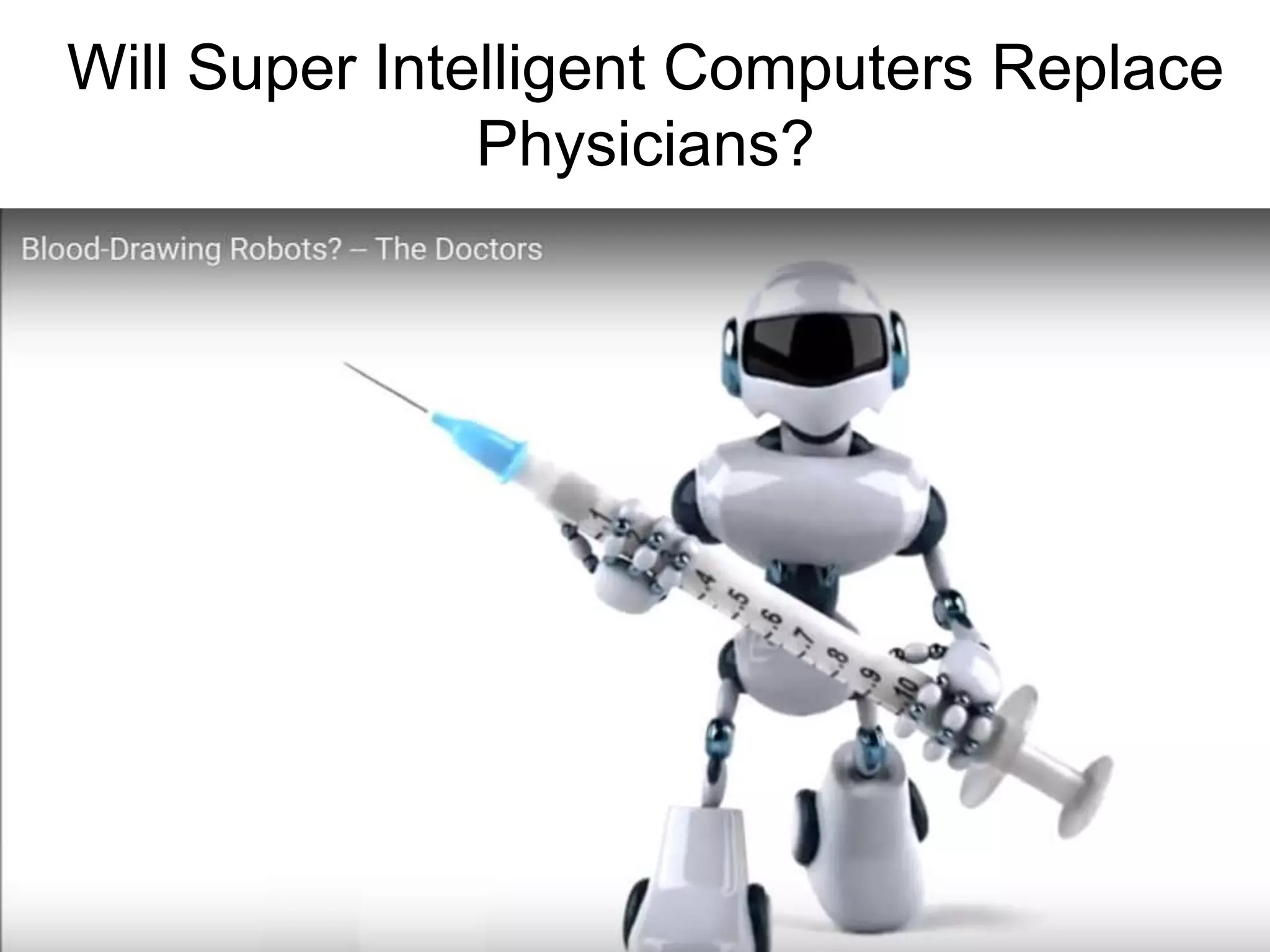 Will Super Intelligent Computers Replace
Physicians?
 