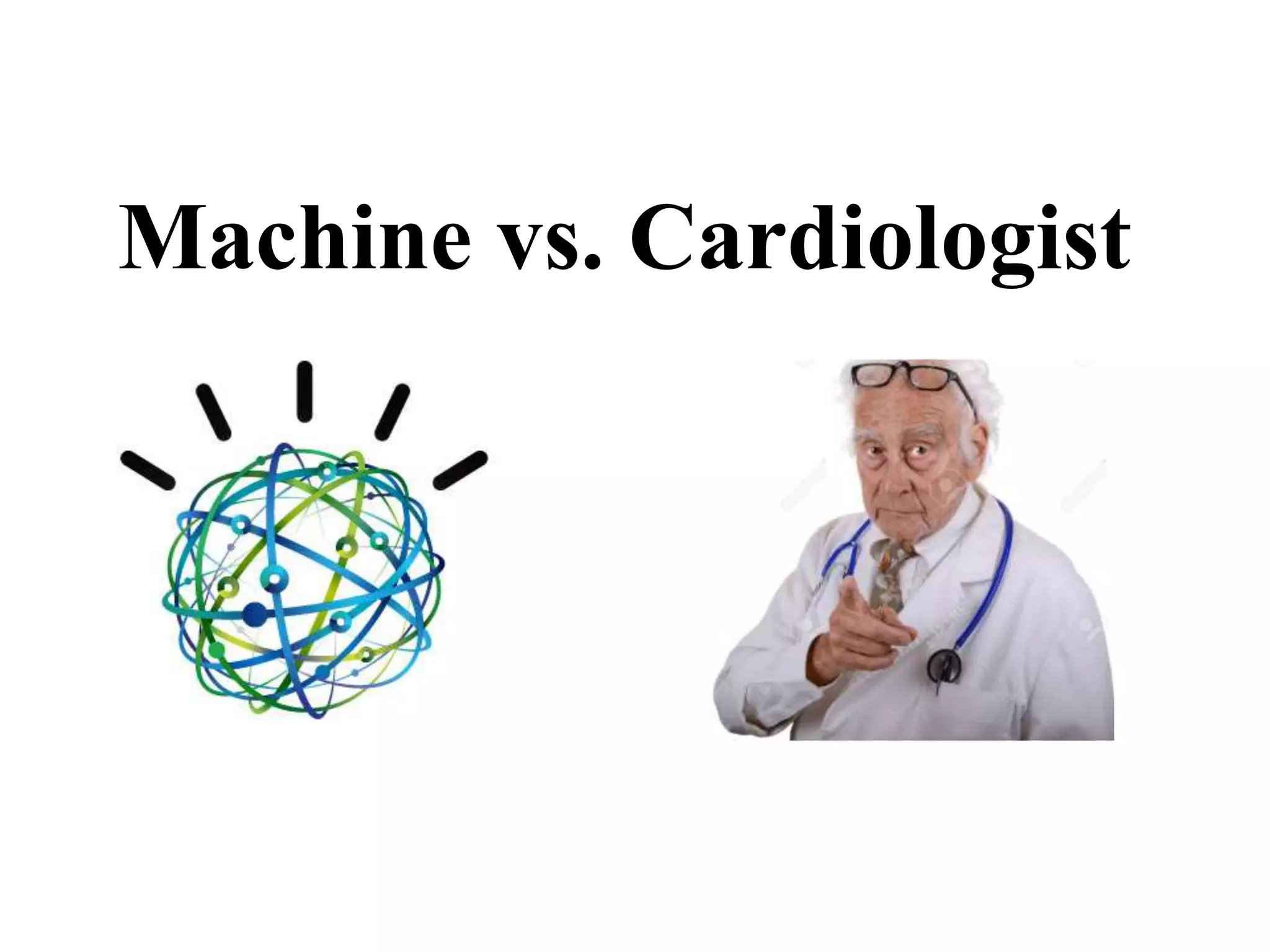 Machine vs. Cardiologist
 