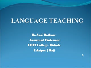 Dr.Ami Rathore
Assistant Professor
LMTTCollege Dabok
Udaipur(Raj)
e
 