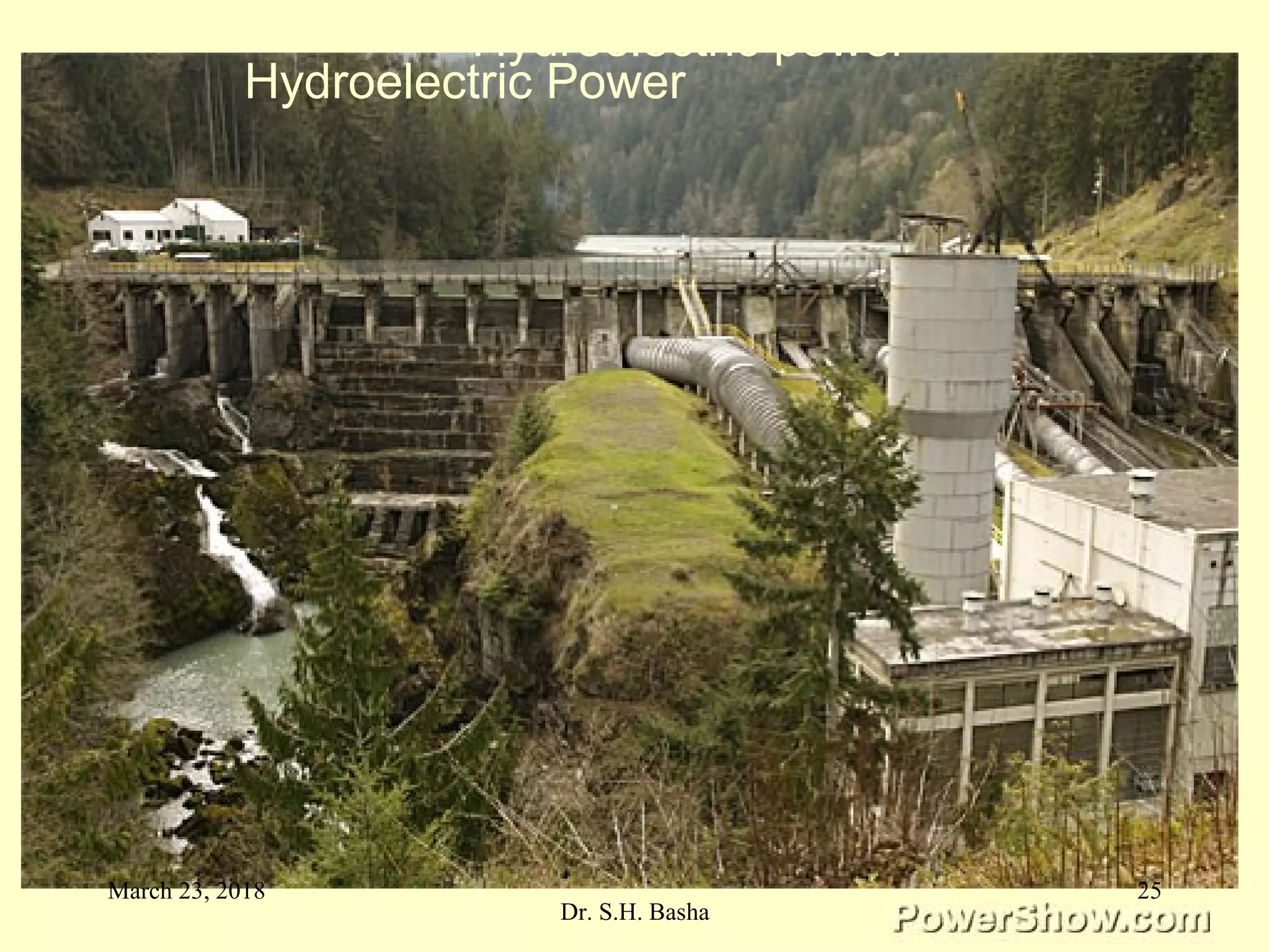 Hydroelectric power
Hydroelectric Power
March 23, 2018 25
Dr. S.H. Basha
 