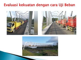 Evaluasi kekuatan dengan cara Uji Beban
 