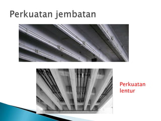 Perkuatan
lentur
 
