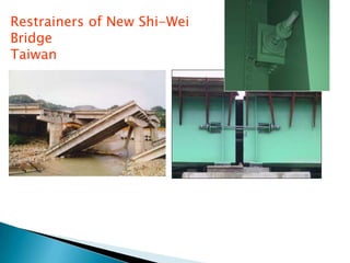 Restrainers of New Shi-Wei
Bridge
Taiwan
 