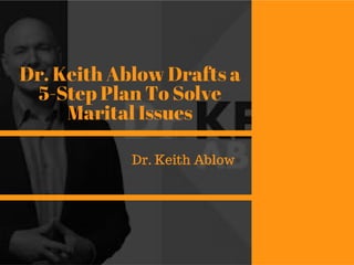 Dr. keith ablow drafts a 5 step plan to solve marital issues