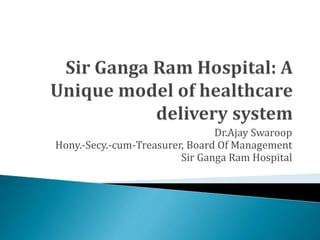 Dr.Ajay Swaroop
Hony.-Secy.-cum-Treasurer, Board Of Management
Sir Ganga Ram Hospital
 