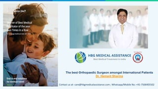 Contact us at- care@hbgmedicalassistance.com ; Whatsapp/Mobile No.-+91-7506405502
The best Orthopaedic Surgeon amongst International Patients
Dr. Hemant Sharma
 