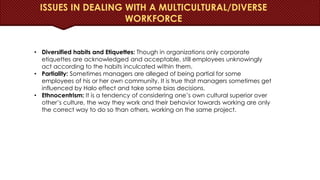 How to Manage Diversity in the Workplace?
• Managing diversity in the workplace presents a set of unique
challenges for HR...