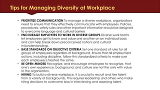 Tips for Managing Diversity at Workplace: Policies and Procedures
 Organizations that embrace diversity also need to ensu...