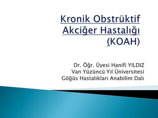 Dr. Öğr. Üyesi Hanifi YILDIZ
Van Yüzüncü Yıl Üniversitesi
Göğüs Hastalıkları Anabilim Dalı
 