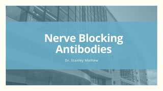 CURTIN HEALTHCARE SERVICES
Nerve Blocking
Antibodies
Dr. Stanley Mathew
 