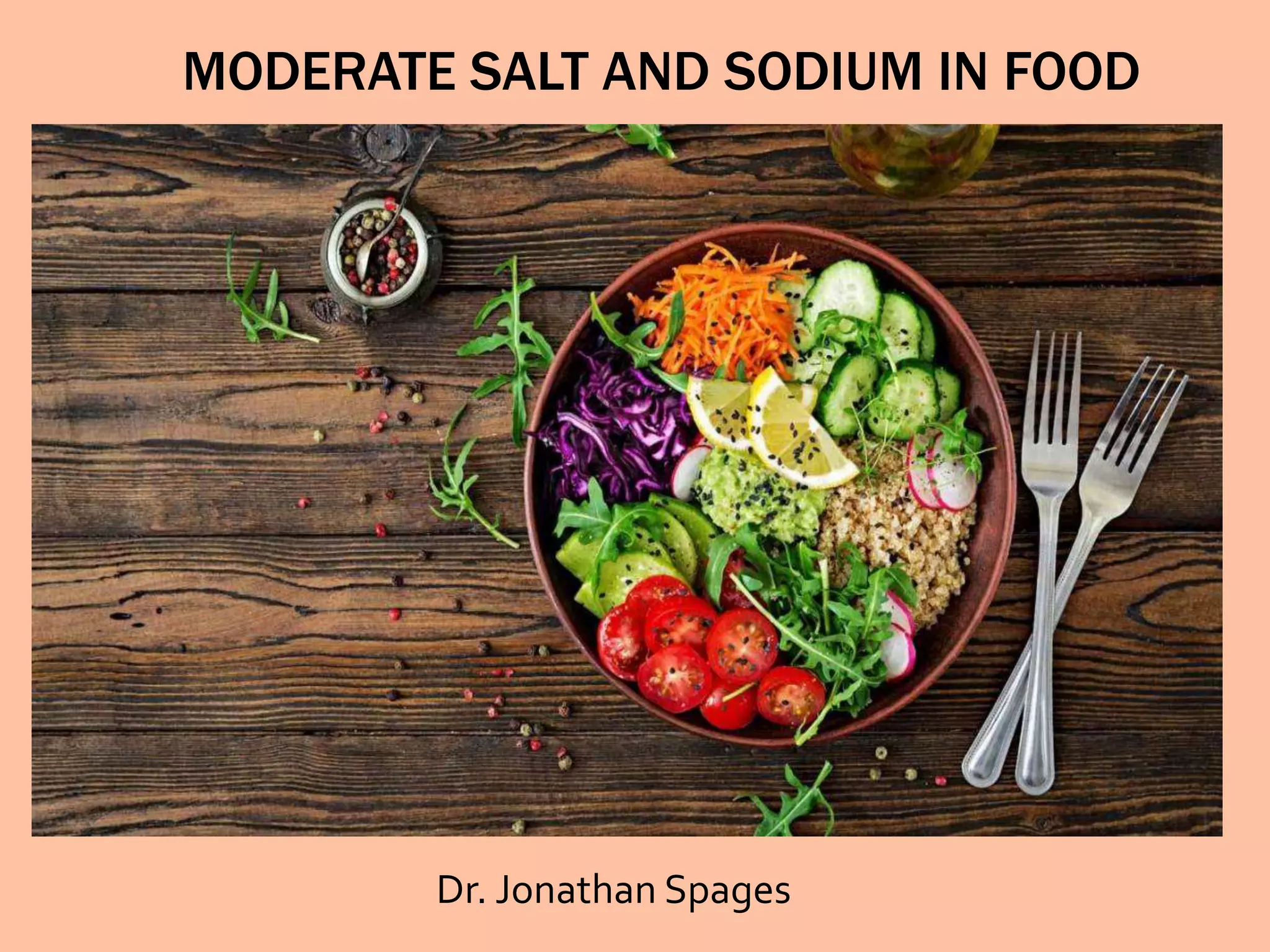 Dr. Jonathan Spages | Moderate salt and sodium in Food | PPT