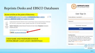Reprints Desks and EBSCO Databases
page 34
Access articles at the point of discovery
USER NAME AND PASSWORD IS YOUR
INTERLIBRARY LOAN LOGIN CREDENTIALS
 