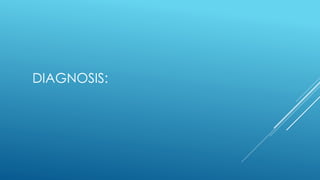 DIAGNOSIS:
 