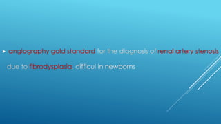  angiography gold standard renal artery stenosis
fibrodysplasia
 