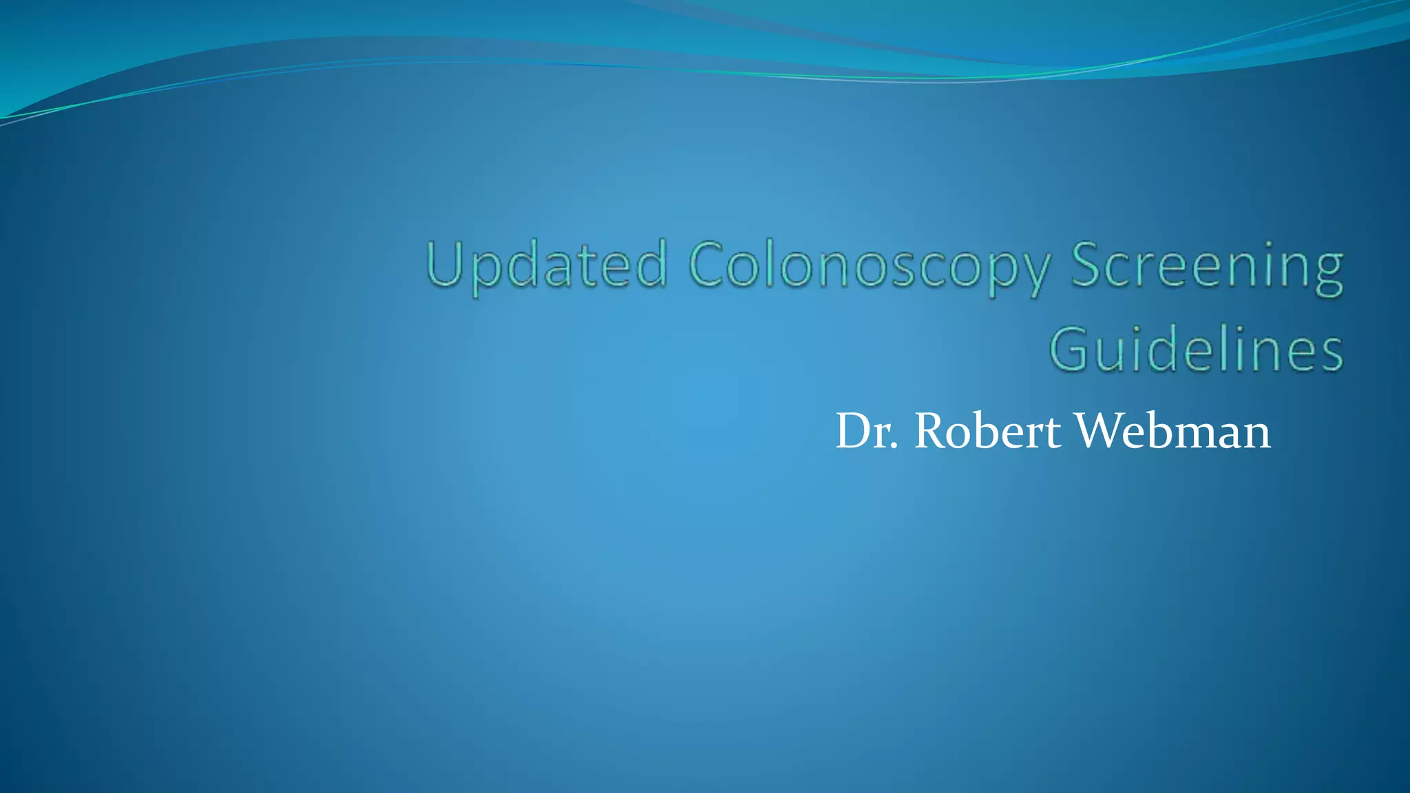 Updated Colonoscopy Screening Guidelines PPT