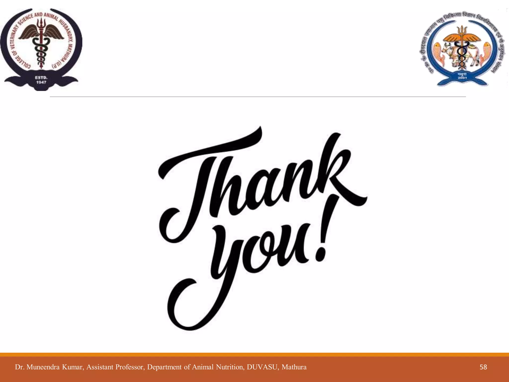 Dr. Muneendra Kumar, Assistant Professor, Department of Animal Nutrition, DUVASU, Mathura 58
 