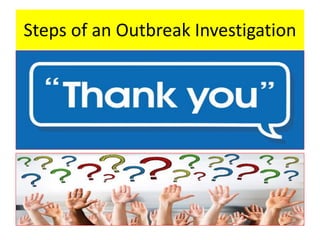 Steps of an Outbreak Investigation
 