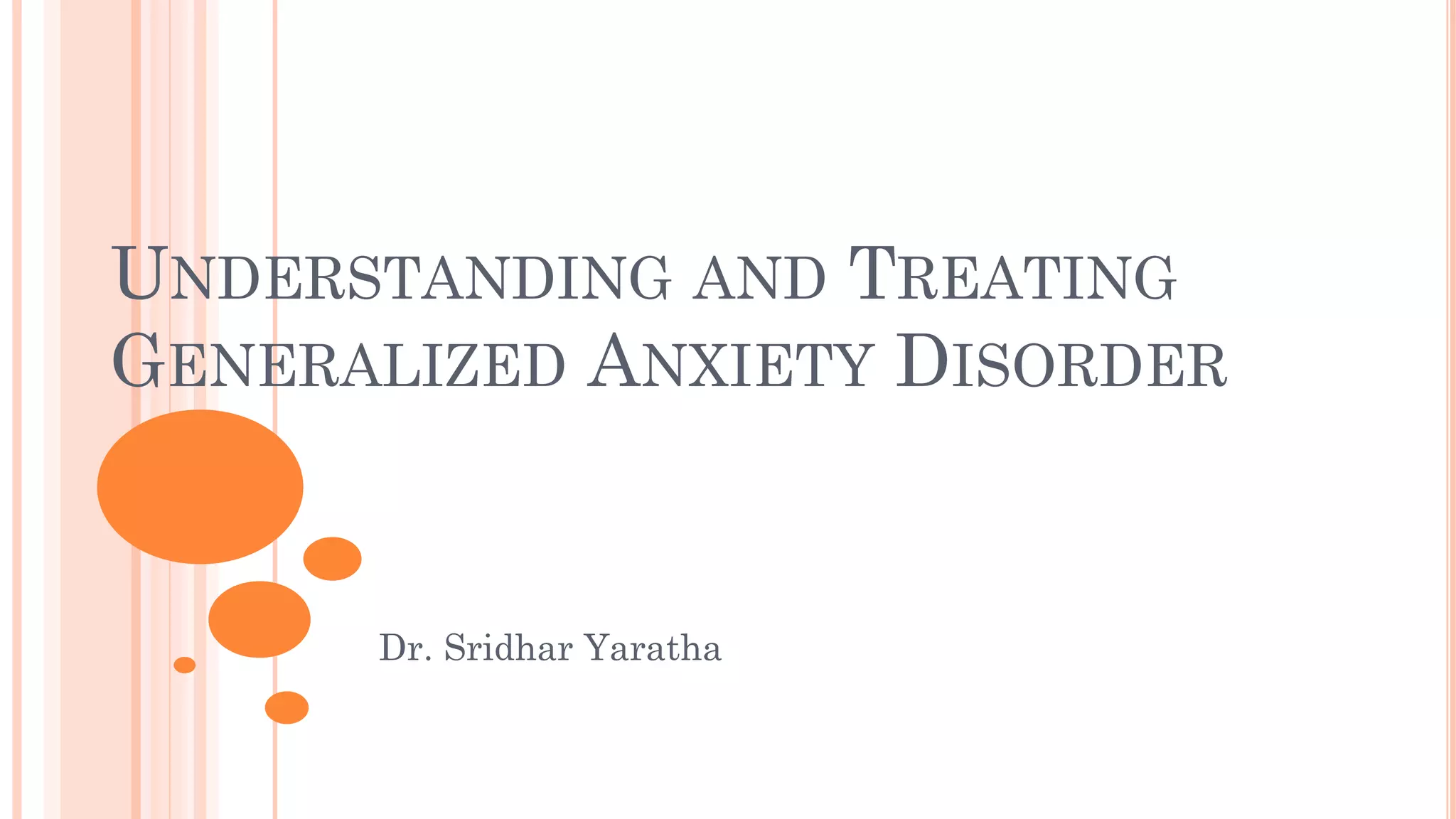 Understanding And Treating Generalized Anxiety Disorder Pptx