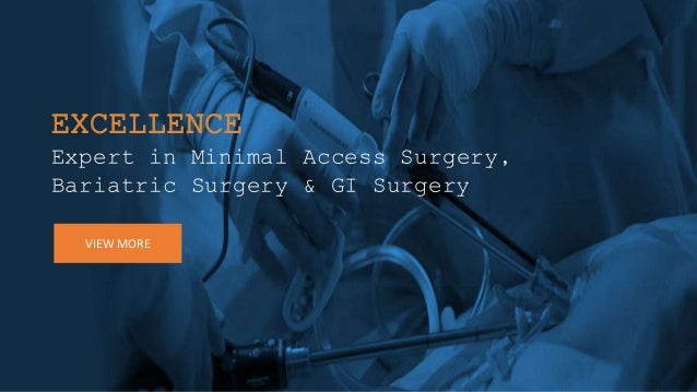 EXCELLENCE
Expert in Minimal Access Surgery,
Bariatric Surgery & GI Surgery
VIEW MORE
 
