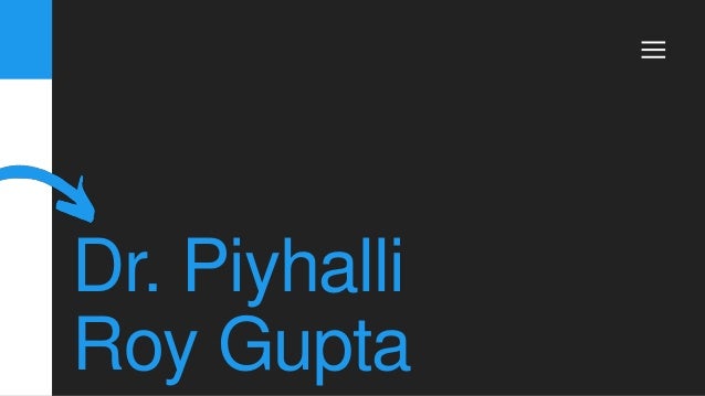 Dr. Piyhalli
Roy Gupta
 