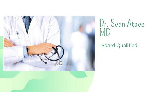 Dr. Sean Ataee
MD
Board Qualified
 