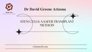 r3stemcell.com
Dr David Greene Arizona
 