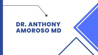 DR. ANTHONY
AMOROSO MD
 