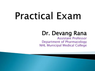 Dr. Devang Rana
Assistant Professor
Department of Pharmacology
NHL Municipal Medical College
 