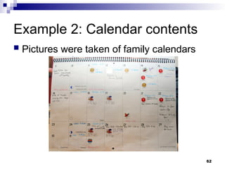 Example 2: Calendar contents
 Pictures were taken of family calendars
62
 