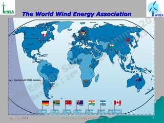 The World Wind Energy Association




April 2, 2013      World Wind Energy Association   3
 