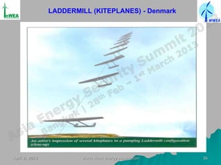 LADDERMILL (KITEPLANES) - Denmark




April 2, 2013           World Wind Energy Association   36
 