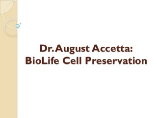 Dr. August Accetta:
BioLife Cell Preservation
 