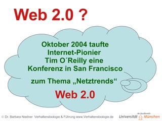 Web 2.0 ? Oktober 2004 taufte Internet-Pionier  Tim O´Reilly eine  Konferenz in San Francisco   zum Thema „Netztrends“  We...