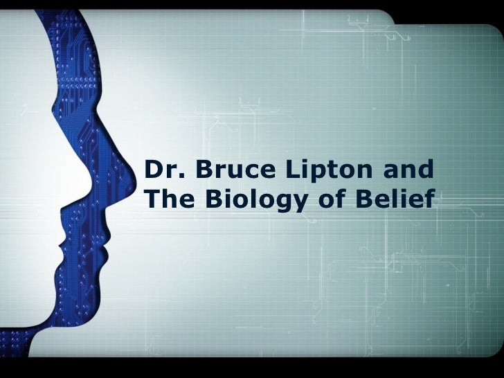 Dr. bruce lipton and the biology of belief