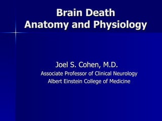 Brain Death Anatomy and Physiology ,[object Object],[object Object],[object Object]