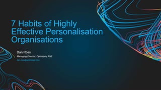 7 Habits of Highly Effective Personalisation Teams | Dan Ross from Optimizely