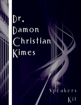 Dr.
Damon
Christian
Ki m e s


        speakers
             Kit
 