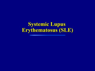 Systemic Lupus  Erythematosus (SLE) 